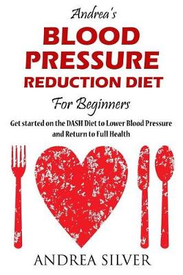 Cover of Andrea's Blood Pressure Reduction Diet for Beginners