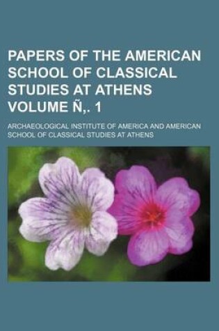 Cover of Papers of the American School of Classical Studies at Athens Volume N . 1