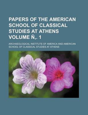 Book cover for Papers of the American School of Classical Studies at Athens Volume N . 1