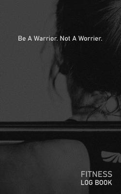 Book cover for Be A Warrior Not A Worrier