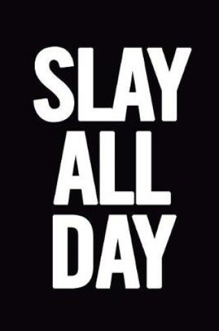 Cover of Slay All Day