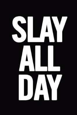 Book cover for Slay All Day