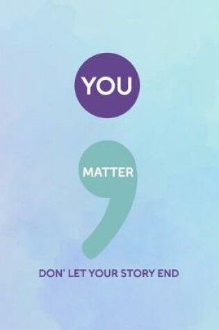 Cover of You Matter Don' Let Your Story End