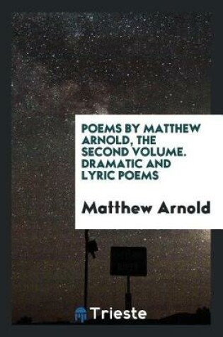Cover of Poems by Matthew Arnold, the Second Volume. Dramatic and Lyric Poems