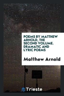 Book cover for Poems by Matthew Arnold, the Second Volume. Dramatic and Lyric Poems