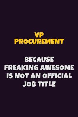 Book cover for VP Procurement, Because Freaking Awesome Is Not An Official Job Title