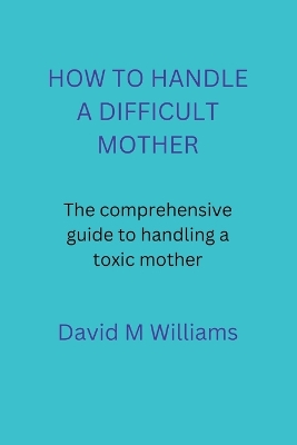 Book cover for How to Handle a Difficult Mother