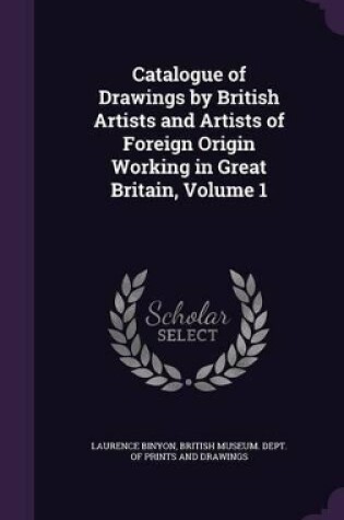 Cover of Catalogue of Drawings by British Artists and Artists of Foreign Origin Working in Great Britain, Volume 1