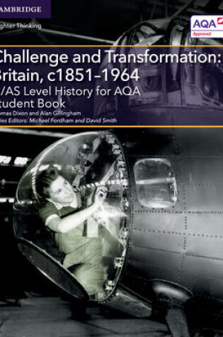 Cover of A/AS Level History for AQA Challenge and Transformation: Britain, c1851–1964 Student Book