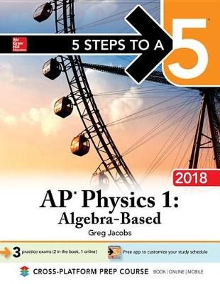 Book cover for 5 Steps to a 5 AP Physics 1: Algebra-Based, 2018 Edition