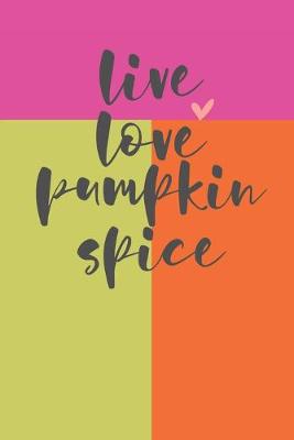 Book cover for Live Love Pumpkin Spice