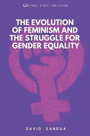 Cover of The Evolution of Feminism and the Struggle for Gender Equality