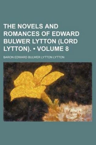 Cover of The Novels and Romances of Edward Bulwer Lytton (Lord Lytton). (Volume 8)