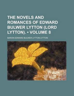 Book cover for The Novels and Romances of Edward Bulwer Lytton (Lord Lytton). (Volume 8)