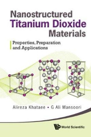 Cover of Nanostructured Titanium Dioxide Materials: Properties, Preparation And Applications