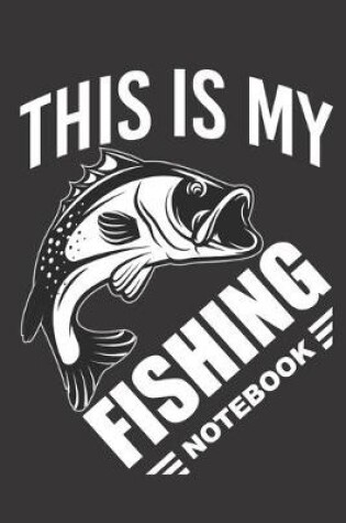 Cover of This Is My Fishing Notebook
