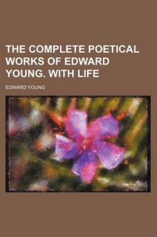 Cover of The Complete Poetical Works of Edward Young. with Life