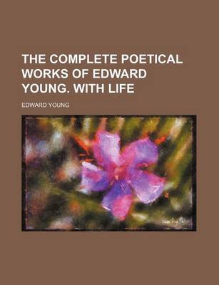 Book cover for The Complete Poetical Works of Edward Young. with Life