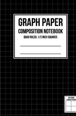 Cover of Graph Paper Notebook 1/2 inch Squares