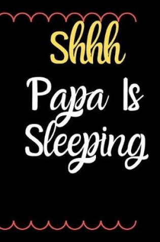 Cover of Shhh Papa Is Sleeping