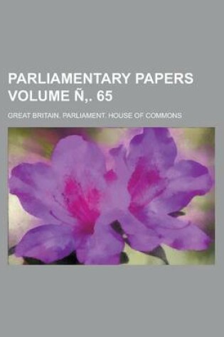 Cover of Parliamentary Papers Volume N . 65