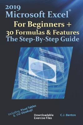 Book cover for 2019 Microsoft Excel For Beginners + 30 Formulas & Features The Step-By-Step Guide