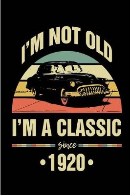 Cover of Not Old I'm Classic Since 1920