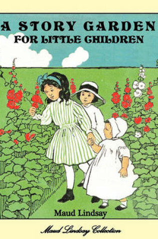 Cover of A Story Garden For Little Children