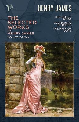 Book cover for The Selected Works of Henry James, Vol. 07 (of 24)