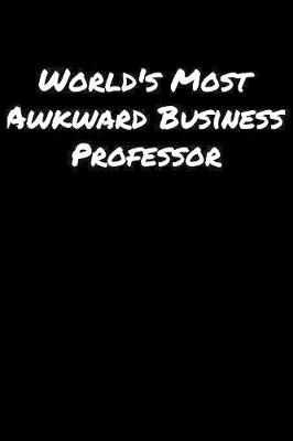 Book cover for World's Most Awkward Business Professor