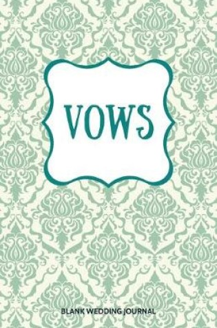 Cover of Vows Small Size Blank Journal-Wedding Vow Keepsake-5.5"x8.5" 120 pages Book 1