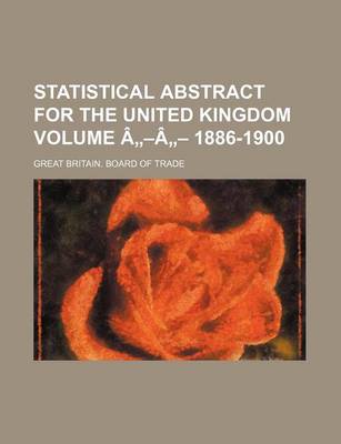 Book cover for Statistical Abstract for the United Kingdom Volume a -A - 1886-1900