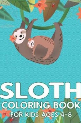 Cover of Sloth Coloring Book for Kids Ages 4-8