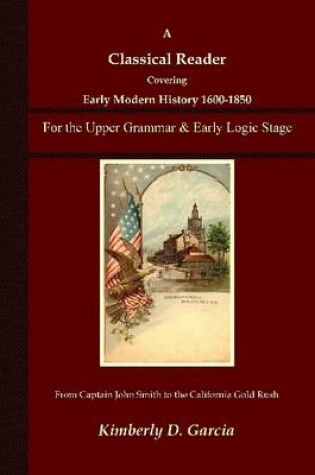 Cover of A Classical Reader Covering Early Modern History 1600-1850: For the Upper Grammar & Early Logic Stage Student