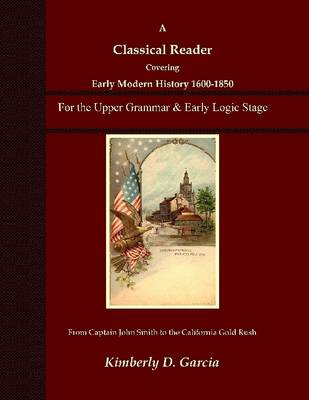 Book cover for A Classical Reader Covering Early Modern History 1600-1850: For the Upper Grammar & Early Logic Stage Student