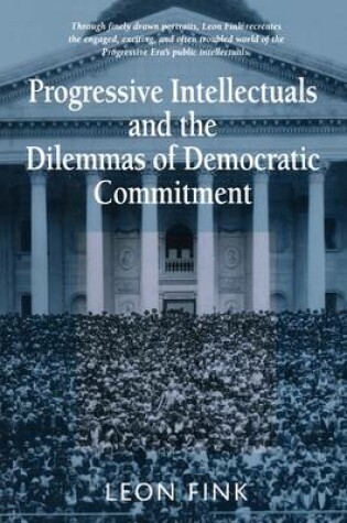 Cover of Progressive Intellectuals and the Dilemmas of Democratic Commitment