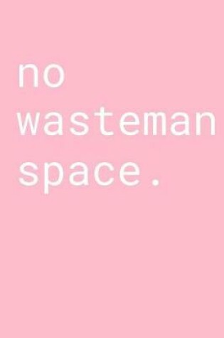 Cover of No Wasteman Space