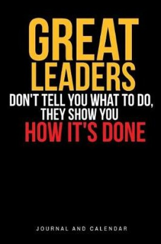 Cover of Great Leaders Don't Tell You What to Do, They Show You How It's Done