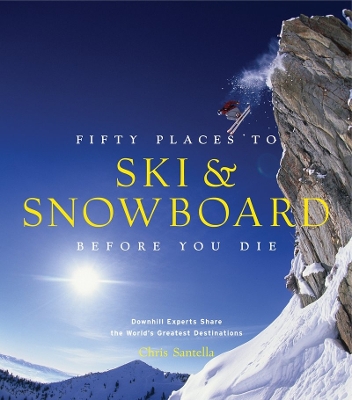 Book cover for Fifty Places to Ski and Snowboard Before You Die