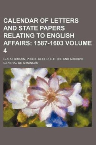 Cover of Calendar of Letters and State Papers Relating to English Affairs Volume 4