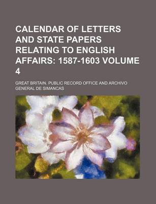 Book cover for Calendar of Letters and State Papers Relating to English Affairs Volume 4