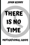 Book cover for There's No Time