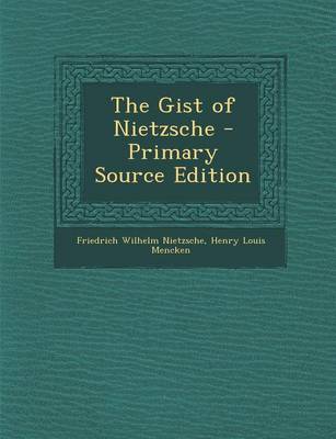 Book cover for The Gist of Nietzsche - Primary Source Edition