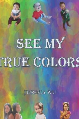 Cover of See My True Colors