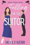 Book cover for Falling for The Suitor