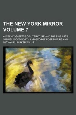 Cover of The New York Mirror Volume 7; A Weekly Gazette of Literature and the Fine Arts