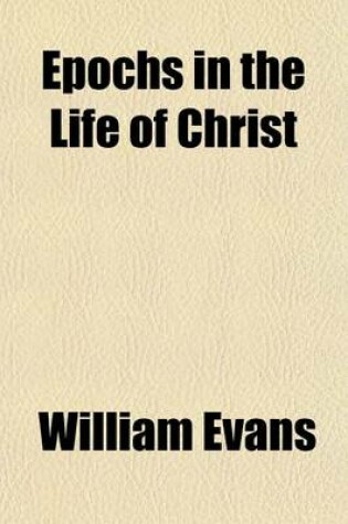 Cover of Epochs in the Life of Christ