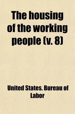 Book cover for The Housing of the Working People Volume 8