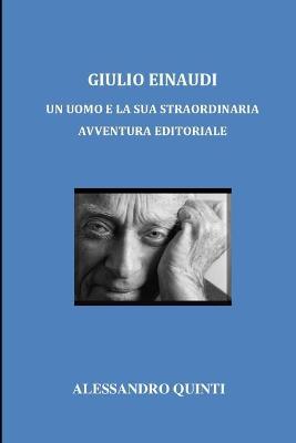 Book cover for Giulio Einaudi - Un uomo e la sua straordinaria avventura editoriale