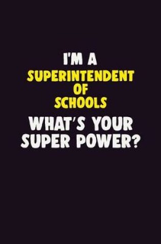 Cover of I'M A Superintendent of Schools, What's Your Super Power?